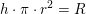 \small h\cdot \pi \cdot r^2=R