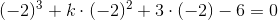 (-2)^3+k\cdot (-2)^2+3\cdot (-2)-6=0