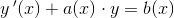 y{\, }'(x)+a(x)\cdot y= b(x)