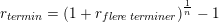 \small \small r_{ter\! min} =\left (1+r_{fler\! e\; ter\! miner} \right )^{\frac{1}{n}}-1