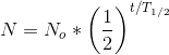 N=N_o* \left ( \frac{1}{2} \right )^{t/T_{1/2}}
