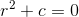 r^2+c=0