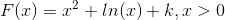 F(x) = x^2+ln(x)+k, x>0