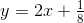 y=2 x+\tfrac{1}{8}
