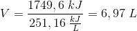 V=\frac{1749,6\; kJ}{251,16\; \frac{kJ}{L}}=6,97\; L
