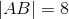 | AB|=8