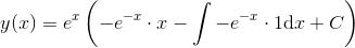 y(x)=e^x\left ( -e^{-x}\cdot x-\int-e^{-x}\cdot 1\mathrm{d}x +C\right )