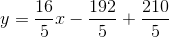 y=\frac{16}{5}x- \frac{192}{5}+\frac{210}{5}