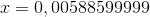 x=0,00588599999