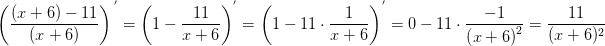 \! \! \! \! \! \! \! \! \! \! \! \! \! \! \! \! \! \! \! \! \! \! \! \! \! \! \! \! \! \! \! \! \! \! \left (\frac{(x+6)-11}{(x+6)} \right )^{{\, }'}=\left ( 1-\frac{11}{x+6} \right )^{{}'}=\left (1-11\cdot \frac{1}{x+6} \right )^{{}'}=0-11\cdot \frac{-1}{\left ( x+6 \right )^2}=\frac{11}{(x+6)^2}