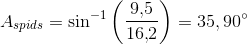 A_{spids}=\sin^{-1}\left ( \frac{9{,}5}{16{,}2} \right )=35,90^{\circ}