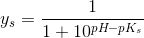 y_s=\frac{1}{1+10^{pH-pK_s}}