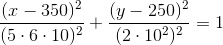 \frac{(x-350)^2}{(5\cdot 6\cdot 10)^2}+\frac{(y-250)^2}{(2\cdot 10^2)^2}=1