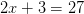 2x+3 =27