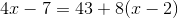4x-7=43+8(x-2)