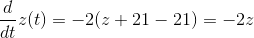\frac{d}{dt}z(t) = -2(z+21-21) = -2z