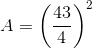 A=\left(\frac{43}{4} \right )^2