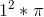 1^{2}*\pi