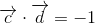 \overrightarrow{c}\cdot \overrightarrow{d}=-1