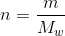 n=\frac{m}{M_w}
