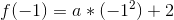 f(-1)=a*(-1^2)+2