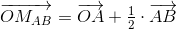 \overrightarrow{OM_{AB}}=\overrightarrow{OA}+\tfrac12\cdot\overrightarrow{AB}