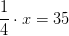 \frac{1}{4}\cdot x=35