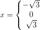x=\left\{\begin{matrix} -\sqrt{3}\\ 0 \\ \sqrt{3} \end{matrix}\right.