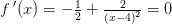 f{\, }'(x)=-\tfrac{1}{2}+\tfrac{2}{\left (x-4 \right )^2}=0