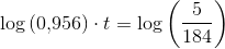 \log\left (0{,}956 \right )\cdot t=\log\left (\frac{5}{184} \right )