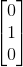 \begin{bmatrix} 0\\ 1\\ 0 \end{bmatrix}