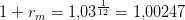 1+r_m=1{,}03^{\frac{1}{12}}=1{,}00247