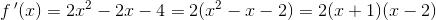 f{\, }'(x)=2x^2-2x-4=2(x^2-x-2)=2(x+1)(x-2)
