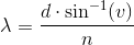 \lambda =\frac{d\cdot \sin^{-1}(v)}{n}