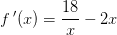 f{\, }'(x)=\frac{18}{x}-2x