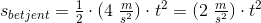 s_{betjent}=\tfrac{1}{2}\cdot (4\; \tfrac{m}{s^2})\cdot t^2=(2\; \tfrac{m}{s^2})\cdot t^2