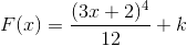 F(x)=\frac{(3x+2)^4}{12}+k