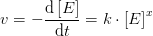 v=-\frac{\mathrm{d} \left [ E \right ]}{\mathrm{d} t}=k\cdot \left [ E \right ]^x