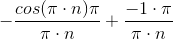 -\frac{cos(\pi \cdot n)\pi}{\pi \cdot n} + \frac{-1 \cdot \pi}{\pi \cdot n}