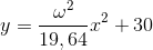 y=\frac{\omega ^2}{19,64}x^2+30