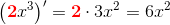 \left ( \bold{\color{Red}2}x^3 \right ){}'= \bold{\color{Red}2}\cdot 3 x^2=6x^2