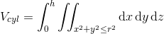 V_{cyl}=\int_{0}^{h}\iint_{x^{2}+y^{2}\leq r^{2}}^{ } \textup{d}x\, \textup{d}y\, \textup{d}z