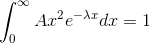 \int_0^\infty Ax^2e^{-\lambda x}dx=1
