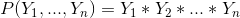 P(Y_1,...,Y_n)=Y_1*Y_2*...*Y_n