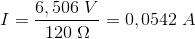 I=\frac{6,506\; V}{120\; \Omega }=0,0542 \; A