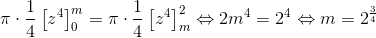 \pi \cdot \frac{1}{4} \left [z^4 \right]^{m}_{0} = \pi \cdot \frac{1}{4} \left [z^4 \right]^{2}_{m} \Leftrightarrow 2m^4=2^4\Leftrightarrow m=2^{\frac{3}{4}}