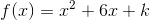 f(x)=x^2+6x+k