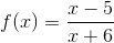 f(x)=\frac{x-5}{x+6}