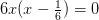 6x(x-\tfrac{1}{6})=0