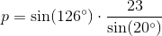 p=\sin(126^{\circ})\cdot \frac{23}{\sin(20^{\circ})}